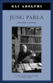 Jung parla. Interviste e incontri